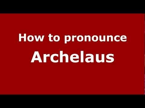 How to Pronounce Archelaus - PronounceNames.com