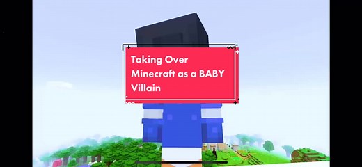 Taking Over Minecraft as a Baby Villain