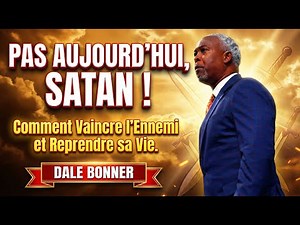 Pas Aujourd'hui, Satan ! Comment Vaincre l'Ennemi et Reprendre sa Vie