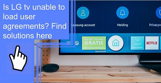Is LG TV Unable To Load User Agreements? Find Solutions Here