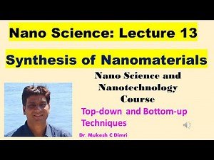 Synthesis of Nanomaterials| Sol-Gel| Co Precipitation| PVD| CVD| ALD| Top Down and Bottom Up methods