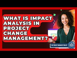 What Is Impact Analysis In Project Change Management? - The Project Manager Toolkit