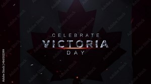 Celebrate Victoria Day, 3D Victoria Day Text Animation, Victoria Day, Cinematic Happy Victoria Day Text Animation For You