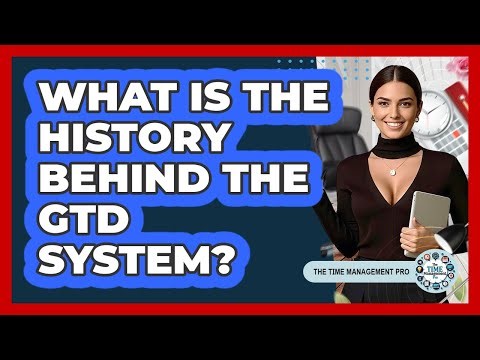What Is The History Behind The GTD System? - The Time Management Pro