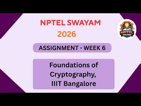 NPTEL Foundations of Cryptography, IIIT Bangalore ASSIGNMENT 6 Solutions | Week 6 JAN 2026 #nptel
