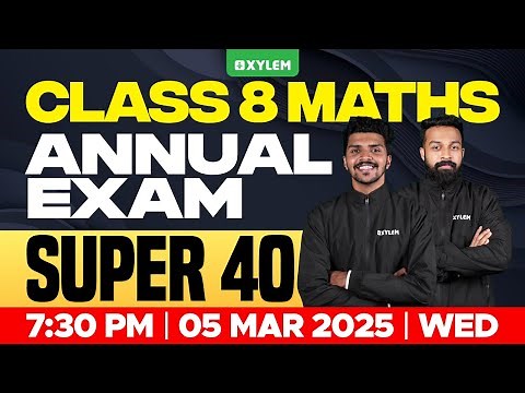 Class 8 Annual Exam | Maths | SUPER 40 | Xylem Class 8
