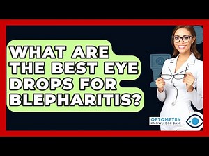 What Are The Best Eye Drops For Blepharitis? - Optometry Knowledge Base