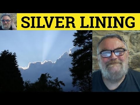 🔵 Silver Lining Meaning - Every Cloud Has a Silver Lining Examples - Metaphors- Define Silver Lining