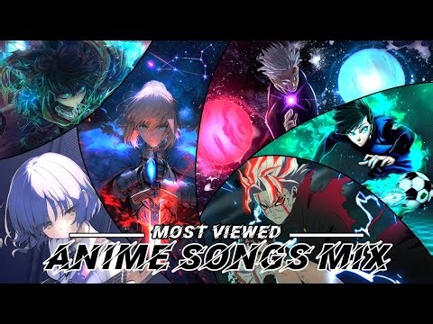 ANIME SONGS MIX | MOST VIEWED SONGS! (LYRICS) 🌏⭐🔥