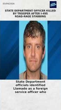 State Department Officer Killed by Trooper After I‑495 Road‑Rage Stabbing