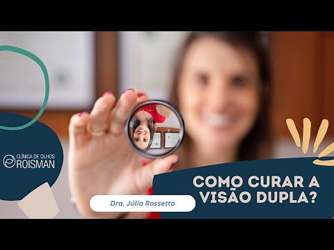 Como tratar visão dupla? Saiba tudo sobre Diplopia - Dra. Júlia Rossetto