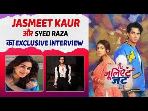 Exclusive Interview: Jasmeet Kaur || Syed Raza || Tu Juliet Jatt Di