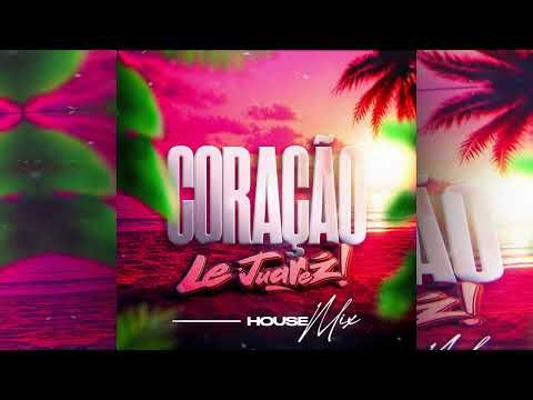 Le Juarez - CORAÇAO (House Mix)