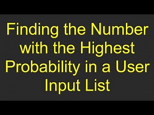 Finding the Number with the Highest Probability in a User Input List