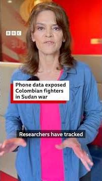 Phone data exposed Colombian fighters in Sudan war - BBC Africa