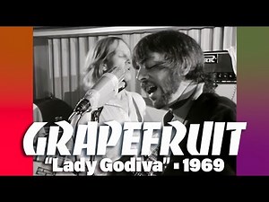 Grapefruit • “Lady Godiva” • 1969 [Reelin' In The Years Archive]