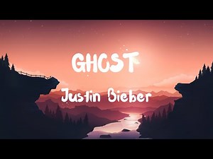 Justin Bieber - Ghost (Lyrics)
