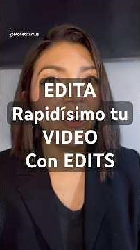 Edita rapidísimo tu video con EDITS, te enseño paso a paso