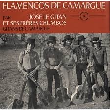 José Le Gitan Et Ses Frères Chumbos - Flamencos De Camargue - Gitans De Camargue