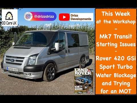 Mk7 Ford Transit Starting Issues - Rover 420 GSi Sport Turbo Coolant Blockage & MOT Attempt