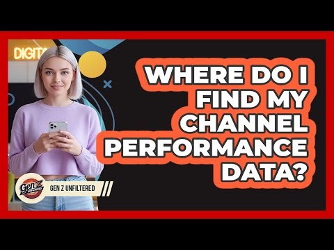 Where Do I Find My Channel Performance Data?