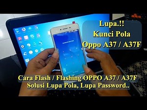 Cara Flash/Flashing Oppo A37/A37F, Lupa Kunci Pola, 1000% it Work + Firmware & Driver
