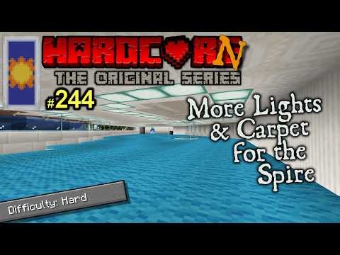 HardCorn! - Episode 244 - More Lights & Carpet for The Spire - Minecraft 1.17