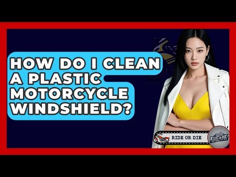 How Do I Clean A Plastic Motorcycle Windshield? - Ride or Die Motorcycles