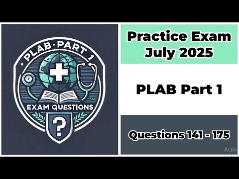 Practice Exam July 2025 | Q:141-175 | PLAB Part 1 | Professional and Linguistic Assessments Board