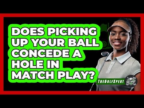 Does Picking Up Your Ball Concede a Hole in Match Play?