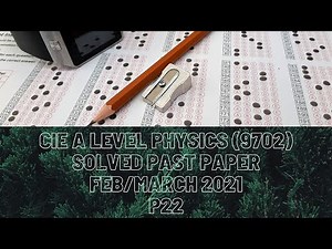 CIE A Level Physics Solved Past Paper Feb/March 2021 P22