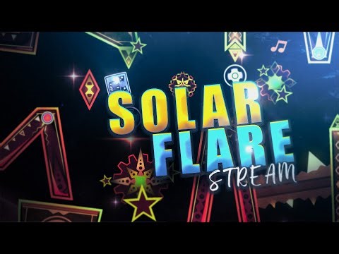 [🔴LIVE] (TOP 45) LEARNING SOLAR FLARE | GEOMETRY DASH