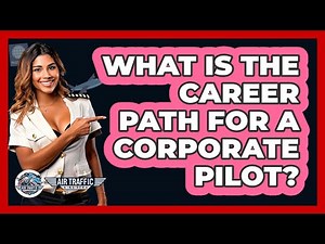 What Is The Career Path For A Corporate Pilot? - Air Traffic Insider
