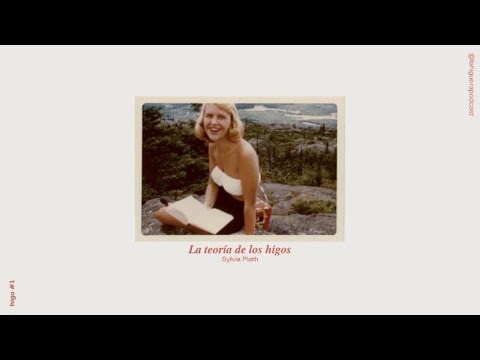 Higo #1 | La teoría de los higos en Sylvia Plath
