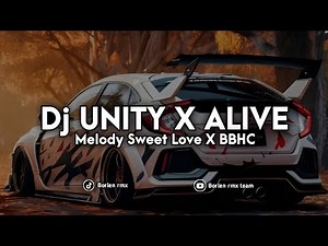 DJ UNITY X ALIVE X MELODY SWEET LOVE X BBHC SLOW FULL BASS VIRAL FYP TIKTOK