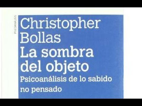 La sombra del objeto, Bollas ||RESUMEN|| (part1)