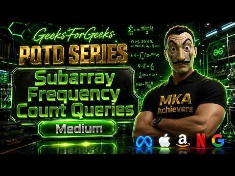 Subarray Frequency Count Queries | gfg potd | MKA Achievers