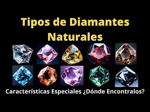 Los 11 tipos de Diamantes Naturales que existen, sus características únicas y ¿Dónde encontrarlos?