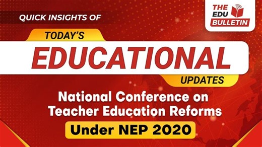 National Conference on Teacher Education Reforms Under NEP 2020 | Educational Highlights 25-Feb-2026 | The Edu Bulletin