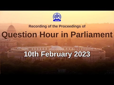 Recording of the Question Hour in Parliament II 10th February 2023