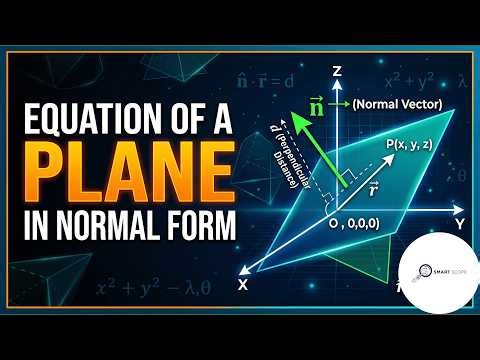 Equation of a Plane in Normal Form || Planes in 3 D || Smart Scope || ( lecture 6 ) ||