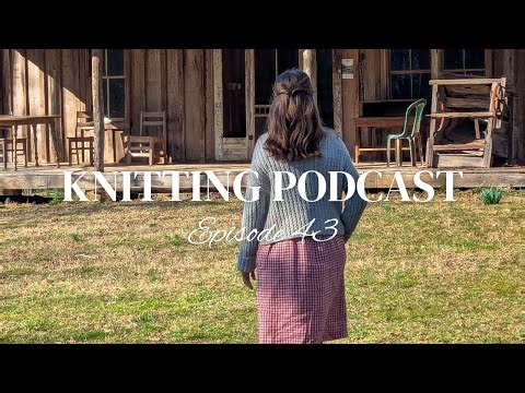 Knitting Podcast Ep 43- Spring has sprung & my knitting mojo is back!