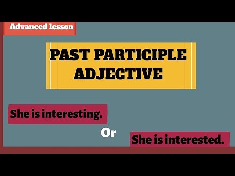 Adjective - Past participle adjective || Past participle vs present participle in English