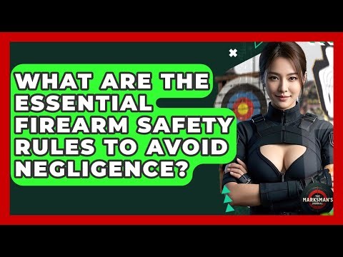 What Are The Essential Firearm Safety Rules To Avoid Negligence? - The Marksman's Journal