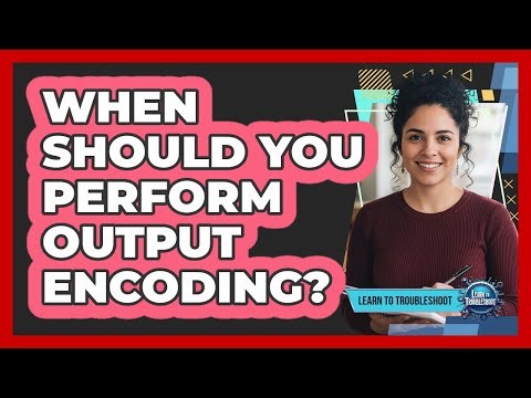 When Should You Perform Output Encoding?