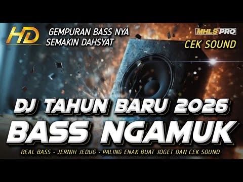 DJ TAHUN BARU 2026 CEK SOUND FULL BASS NGAMUK FULL ALBUM JEDUG JERNIH COCK BUAT JOGET (MHLS PRO)