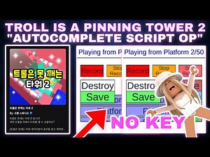 🤫Troll is a pinning tower 2 Script Pastebin No Key AutoCompletes Obby AutoPlay