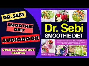 Dr. Sebi Smoothie Diet Audiobook | Dr. Sebi's Herbs | Alkaline & Electric Foods Recipes of Dr. Sebi😋