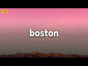 STELLA LEFTY - Boston (Lyrics)