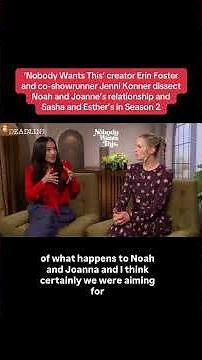 Erin Foster & Jenni Konner Explain Noah/Joanne & Sasha/Esther relationships in 'Nobody Wants This'